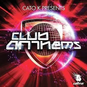 Cato K Presents: Club Anthems (Various: David Guetta, Deadmau5, Kaskade...) - Cd 1