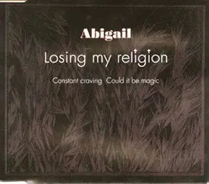 Abigail - Losing My Religion / Constant Craving / Could It Be Magic (Import Cd Single) Used 1