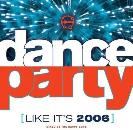 Dance Party (Like It's 2006) Mixed By The Happy Boys (Various) Cd 1