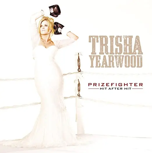 Trisha Yearwood - Prize Fighter: Hit After Hit- Cd- New 1