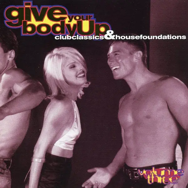 Give Your Body Up Volume 3 (Various) Club Classics & House Foundations Cd - Used 1