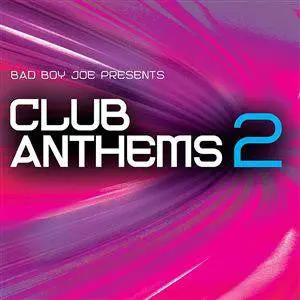 Bad Boy Joe Presents - Club Anthems Vol. 2 1