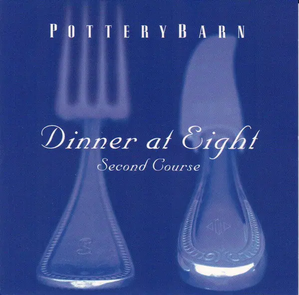 Pottery Barn - Dinner At Eight: Second Course- Used Cd 1