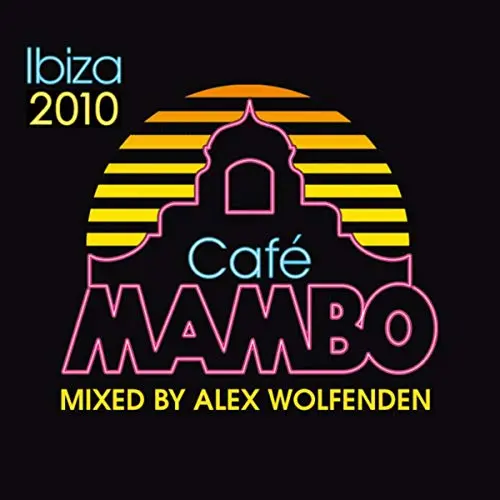 Cafe Mambo Ibiza 2010 (Mixed By Alex Wolfenden) (Deluxe Edition) Cd 1