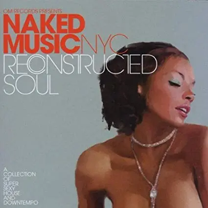 Naked Music Nyc - Reconstructed Soul (New Cd) Promo 1