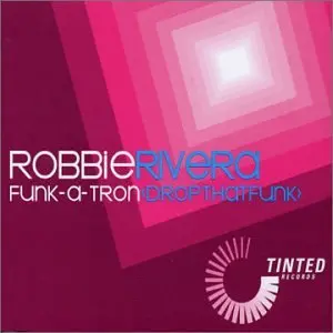 Robbie Rivera - Funk-A-Tron Cd Single 1